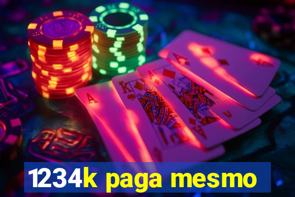 1234k paga mesmo